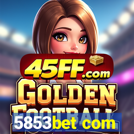 5853bet com